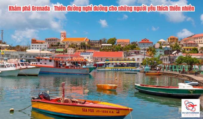 Khám phá Grenada – Thiên đường nghỉ dưỡng cho những người yêu thích thiên nhiên