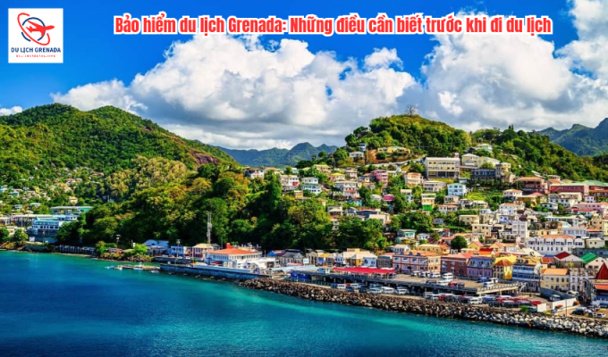 Bảo hiểm du lịch Grenada: Những điều cần biết trước khi đi du lịch