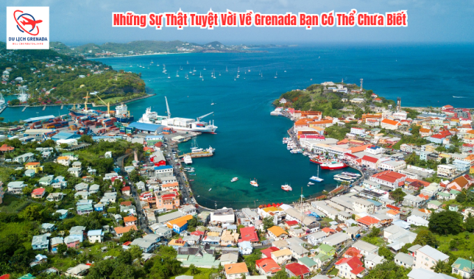 Những Sự Thật Tuyệt Vời Về Grenada Bạn Có Thể Chưa Biết