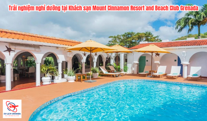 Trải nghiệm nghỉ dưỡng tại Khách sạn Mount Cinnamon Resort and Beach Club Grenada