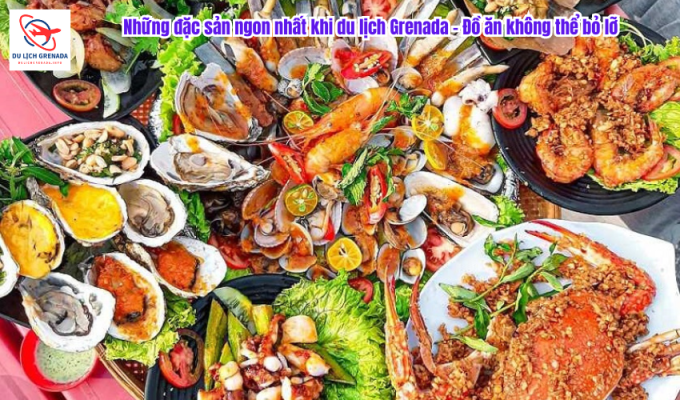 Những đặc sản ngon nhất khi du lịch Grenada – Đồ ăn không thể bỏ lỡ